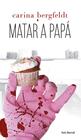 MATAR A PAPA | 9788432220296 | BERGFELDT, CARINA