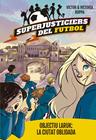 SUPERJUSTICIERS DEL FUTBOL 5. OBJECTIU LARUK: LA CIUTAT OBLIDADA | 9788424662998 | KOPPA, VICTOR