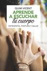 APRENDE A ESCUCHAR TU CUERPO | 9788491181408 | VICENT,  QUIM