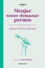 MENJAR SENSE DEMANAR PERMÍS | 9788413566283 | MOLINS RENTER, ALBERT