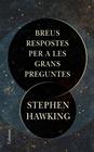 BREUS RESPOSTES PER A LES GRANS PREGUNTES | 9788466424509 | HAWKING, STEPHEN