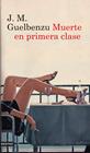 MUERTE EN PRIMERA CLASE | 9788423328932 | GUELBENZU, J.M