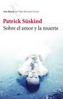 SOBRE EL AMOR Y LA MUERTE | 9788432215780 | SÜSKIND, PATRICK