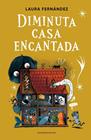 DIMINUTA CASA ENCANTADA | 9788439745655 | FERNÁNDEZ, LAURA