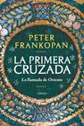 PRIMERA CRUZADA, LA | 9788491993735 | FRANKOPAN, PETER