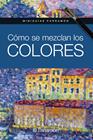 CÓMO SE MEZCLAN LOS COLORES | 9788434240865 | MARTÍN ROIG, GABRIEL