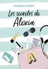 SECRETOS DE ALEXIA (SAGA ALEXIA 1), LOS | 9788417460037 | RUBIO, SUSANA