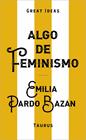 ALGO DE FEMINISMO (SERIE GREAT IDEAS) | 9788430629152 | PARDO BAZÁN, EMILIA