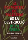 DESTRUCCIO DE PALESTINA ES LA DESTRUCCIO DE LA TERRA | 9791387872359 | MALM, ANDREAS