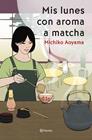 MIS LUNES CON AROMA A MATCHA | 9788408317456 | AOYAMA, MICHIKO