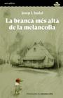 BRANCA MES ALTA DE LA MELANCOLIA, LA | 9788418592591 | BADAL, JOSEP L.