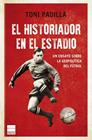 HISTORIADOR EN EL ESTADIO, EL | 9788410424234 | PADILLA, TONI