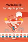 NO SIGUIS POBRE  | 9788418928963 | ROJALS, MARTA