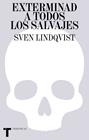EXTERMINAD A TODOS LOS SALVAJES | 9788418895098 | LINDQVIST, SVEN