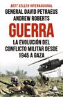 GUERRA. LA EVOLUCIÓN DEL CONFLICTO MILITAR DESDE 1945 A GAZA | 9791387592257 | PETRAEUS, DAVID/ROBERTS, ANDREW