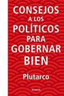 CONSEJOS A LOS POLÍTICOS PARA GOBERNAR BIEN | 9788416854738 | PLUTARCO