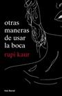 OTRAS MANERAS DE USAR LA BOCA | 9788432234064 | KAUR, RUPI