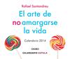 2014-EL ARTE DE NO AMARGARSE LA VIDA CALENDARI SOBRETAULA | 9788448009892 | SANTANDREU, RAFAEL