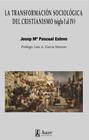 TRANSFORMACIÓN SOCIOLÓGICA DEL CRISTIANISMO (SIGLO I AL IV), LA | 9788496913769 | PASCUAL ESTEVE, JOSEP Mª