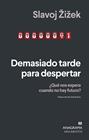 DEMASIADO TARDE PARA DESPERTAR | 9788433924230 | ŽIŽEK, SLAVOJ