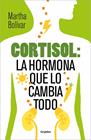 CORTISOL: LA HORMONA QUE LO CAMBIA TODO | 9788425370618 | BOLÍVAR, MARTHA