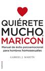 QUIÉRETE MUCHO, MARICÓN | 9788416306916 | MARTÍN, GABRIEL J.
