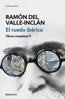 RUEDO IBÉRICO, EL (OBRAS COMPLETAS VALLE-INCLÁN 5) | 9788466340465 | DEL VALLE-INCLÁN, RAMÓN