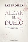 ALZAR EL DUELO | 9788410645813 | PADILLA, PAZ