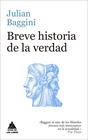BREVE HISTORIA DE LA VERDAD | 9788416222759 | BAGGINI, JULIAN