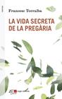 VIDA SECRETA DE LA PREGÀRIA, LA | 9788415307563 | TORRALBA ROSELLÓ, FRANCESC