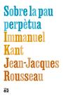 SOBRE LA PAU PERPÈTUA | 9788429783308 | KANT, IMMANUEL/ROUSSEAU, JEAN-JACQUES