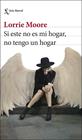 SI ESTE NO ES MI HOGAR, NO TENGO UN HOGAR | 9788432243424 | MOORE, LORRIE