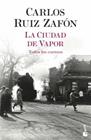 CIUDAD DE VAPOR, LA - TODOS LOS CUENTOS | 9788408254959 | RUIZ ZAFÓN, CARLOS