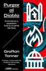 PURGANDO AL DIABLO: EXORCISMO Y POSESIÓN TRAS LA MUERTE DE DIOS | 9788412979862 | TANNER, GRAFTON