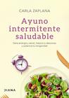 AYUNO INTERMITENTE SALUDABLE | 9788418118401 | ZAPLANA, CARLA