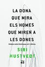 DONA QUE MIRA ELS HOMES QUE MIREN A LES DONES, LA | 9788429775716 | HUSTVEDT, SIRI