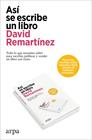 ASÍ SE ESCRIBE UN LIBRO | 9788419558954 | REMARTÍNEZ, DAVID
