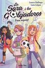 SARA I LES GOLEJADORES.1 / FEM EQUIP | 9788491377221 | LAURA GALLEGO