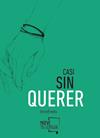 CASI SIN QUERER | 9788494398902 | GÓMEZ IGLESIAS (@DEFREDS), JOSE ÁNGEL