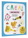 CREA! AMB OBJECTES | 9788411581011 | NAVARRO SIMON, ÀNGELS
