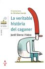 VERITABLE HISTORIA DEL CAGANER, LA | 9788466145404 | SIERRA I FABRA, JORDI