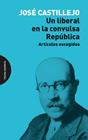 UN LIBERAL EN LA CONVULSA REPÚBLICA | 9791399099584 | CASTILLEJO, JOSÉ