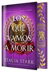 LOS QUE VAMOS A MORIR (EDICIÓN ESPECIAL LIMITADA) | 9791387711689 | STARK, STACIA