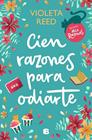 CIEN RAZONES PARA ODIARTE (MIS RAZONES 1) | 9788466673037 | REED, VIOLETA