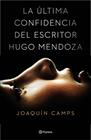 ÚLTIMA CONFIDENCIA DEL ESCRITOR HUGO MENDOZA, LA | 9788408135616 | CAMPS, JOAQUIN