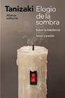 ELOGIO DE LA SOMBRA / SOBRE LA INDOLENCIA / AMOR Y PASIÓN | 9788491812258 | TANIZAKI, JUNICHIRO