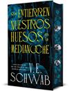QUE ENTIERREN NUESTROS HUESOS EN LA MEDIANOCHE | 9788410085626 | SCHWAB, V. E.