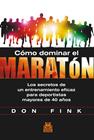CÓMO DOMINAR EL MARATÓN. LOS SECRETOS DE UN ENTRENAMIENTO EFICAZ PARA DEPORTISTA | 9788499104423 | FINK, DON