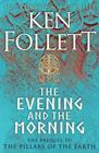 THE EVENING AND THE MORNING | 9781447278788 | FOLLET, KEN