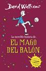 INCREÍBLE HISTORIA DE... EL MAGO DEL BALÓN, LA | 9788490431269 | WALLIAMS,DAVID